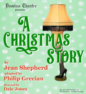 Domino Theatre presents A Christmas Story, by Jean Shepherd adapted by Philip Grecian, directed by Dale Jones