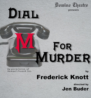 Domino Theatre presents Dial M for Murder, by Frederick Knott, directed by Jen Buder.